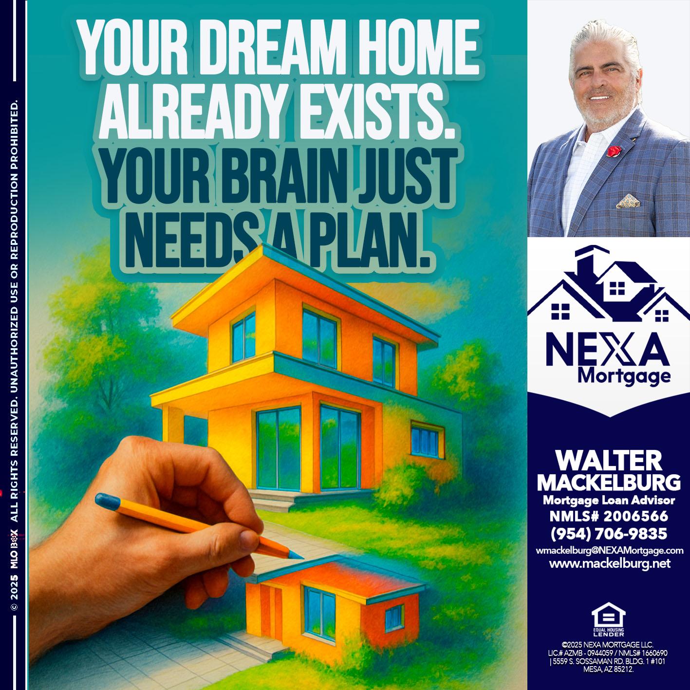 YOUR DREAM HOME - Walter Mackelburg -Mortgage Loan Officer