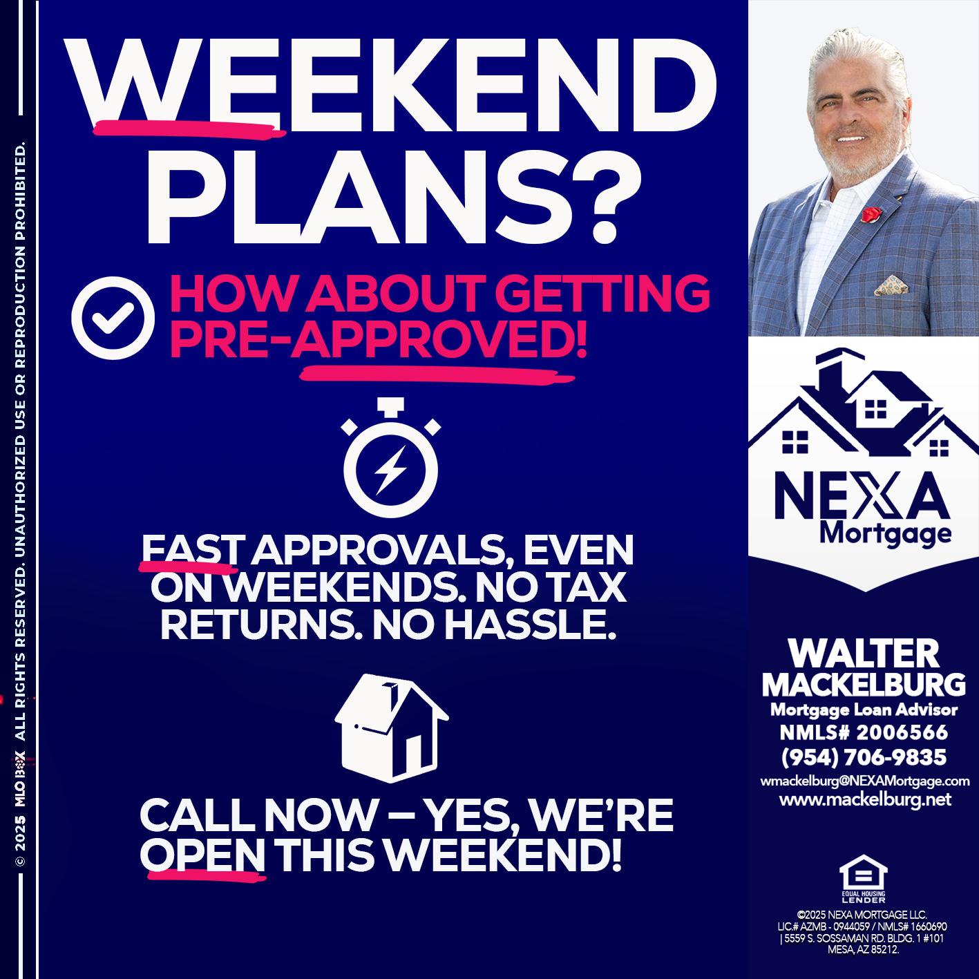 WEEKEND PLANS? - Walter Mackelburg -Mortgage Loan Officer