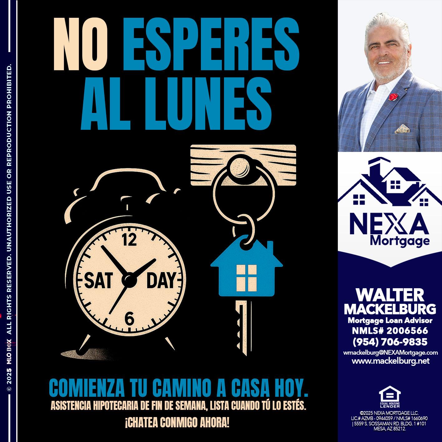 NO ESPERES EL LUNES - Walter Mackelburg -Mortgage Loan Officer