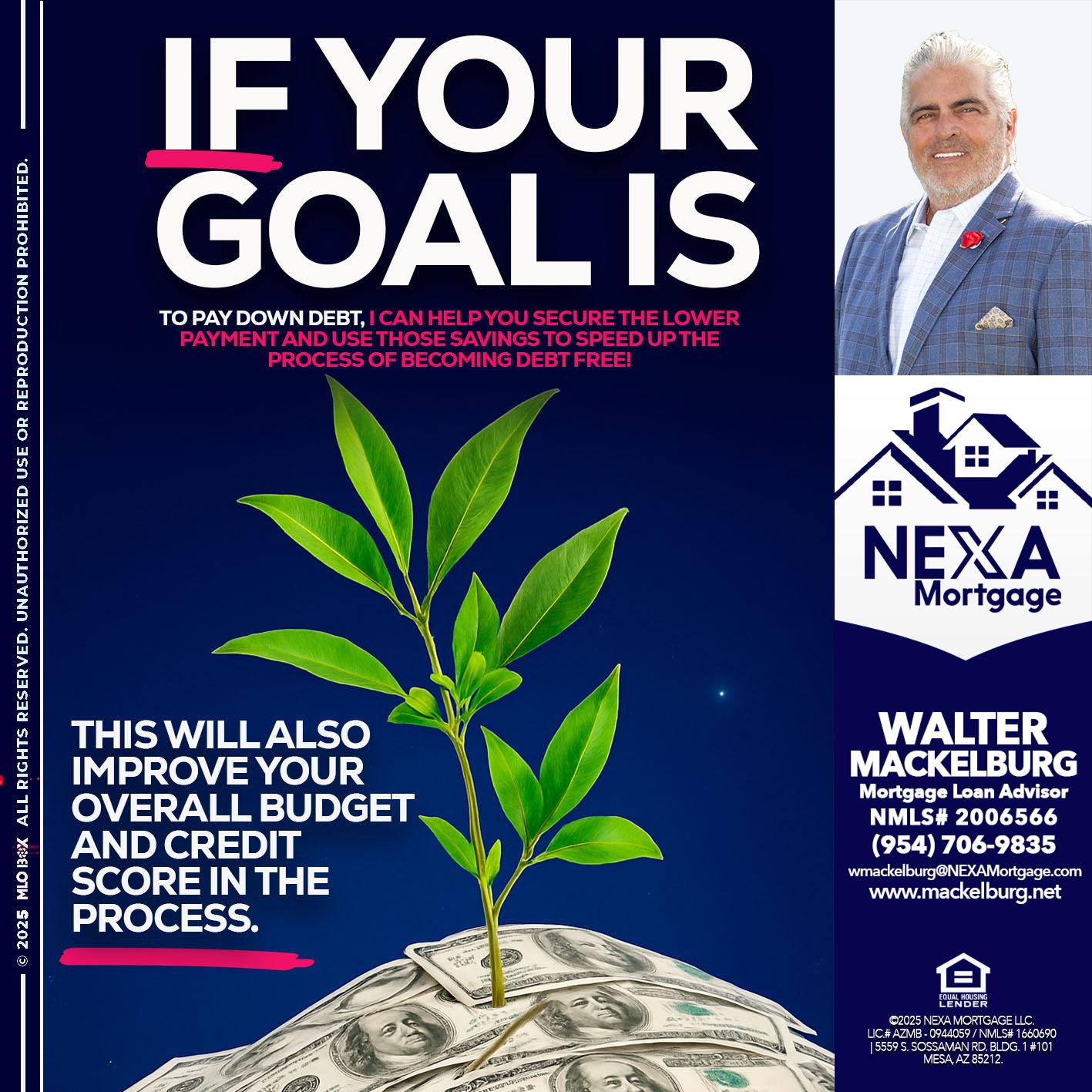 if your goal is - Walter Mackelburg -Mortgage Loan Officer